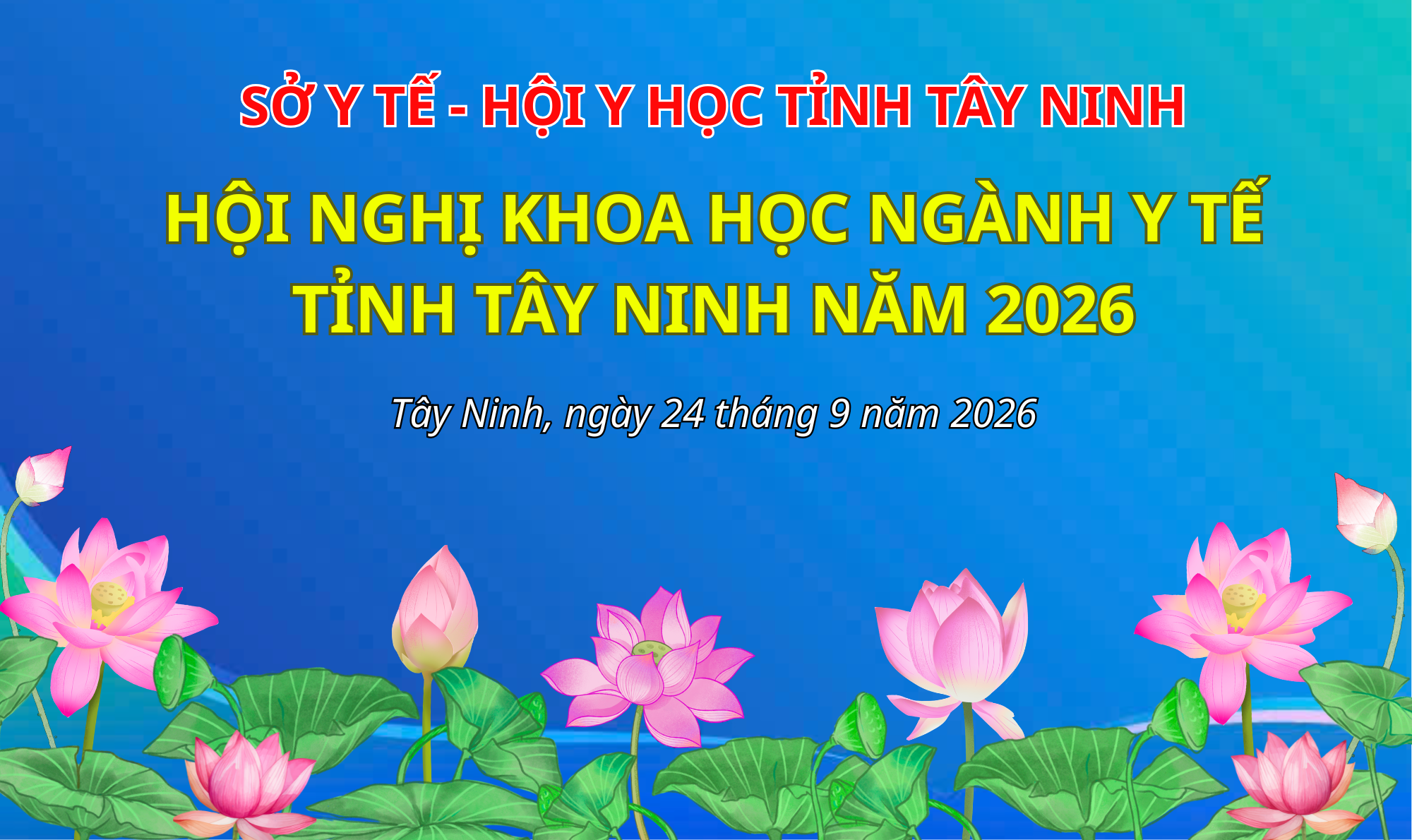 HỘI NGHỊ KHOA HỌC NGÀNH Y TẾ TỈNH TÂY NINH NĂM 2026